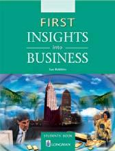 First Insights into Business New Insights into Business Pre-intermediate Sue Robbins and Kevin Manton Intermediate Graham Tullis and Tonya Trappe Brian Abbs, Ingrid Freebairn and Chris Barker A2+ B1