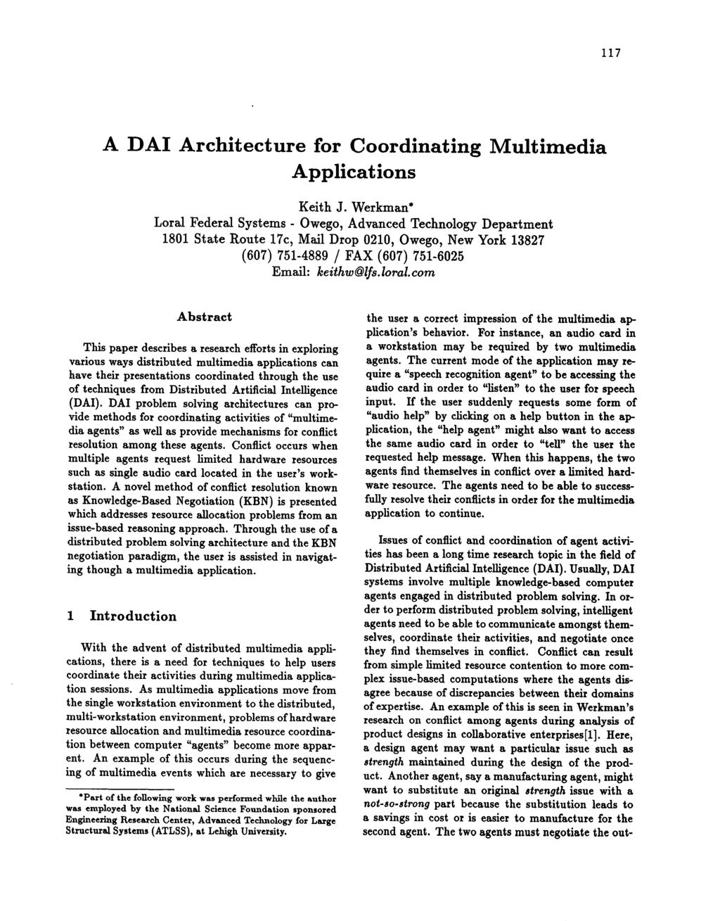 117 From: AAAI Technical Report WS-94-04. Compilation copyright 1994, AAAI (www.aaai.org). All rights reserved. A DAI Architecture for Coordinating Multimedia Applications Keith J.