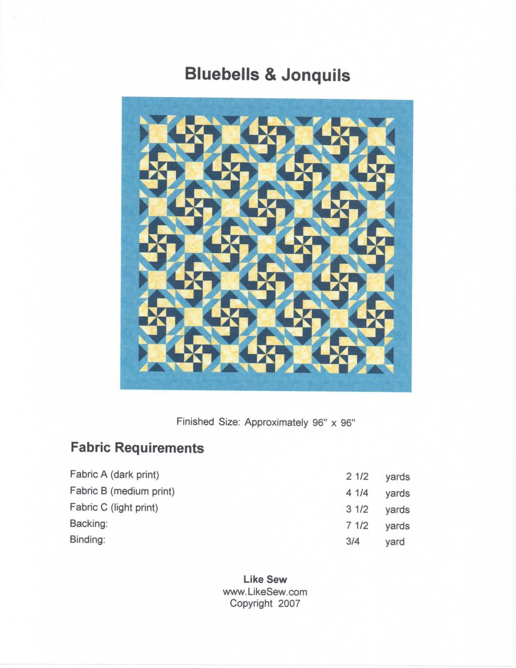 luebells & Jonquils Fabric Requirements Finished Size: Approximately 96" x 96" Fabric A (dark print) Fabric (medium