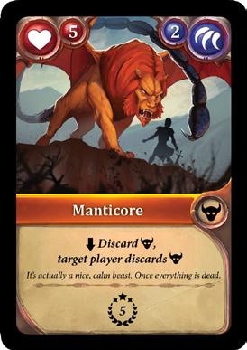 Manticore: Manticore: after winning a fight with this Monster ( ), two things happen: The winning player discards one of his Monsters ( ) before adding the Manticore to his Monsters Pile ( ).