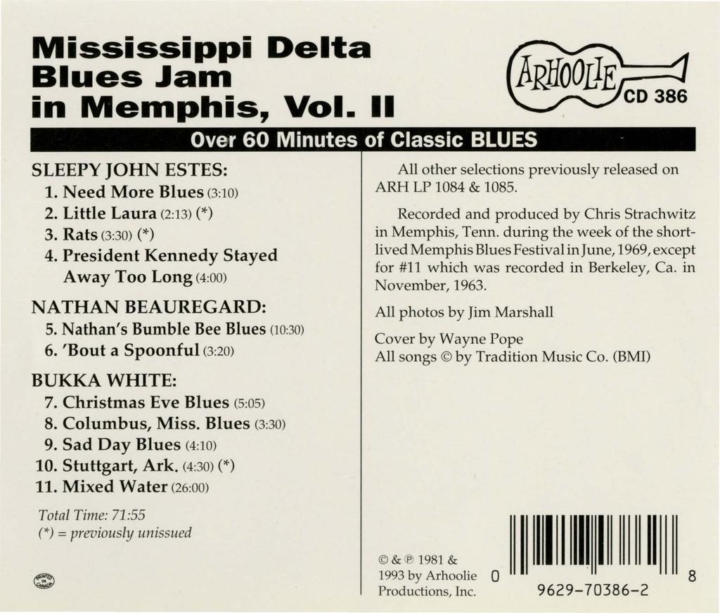 Mississippi Delta Blues Jam in Memphis, Vol. II Over 60 Minutes of Classic BLUES SLEEPY JOHN ESTES: 1. Need More Blues (3:10) 2. Little Laura (2:13) (*) 3. Rats (3:30) (*) 4.