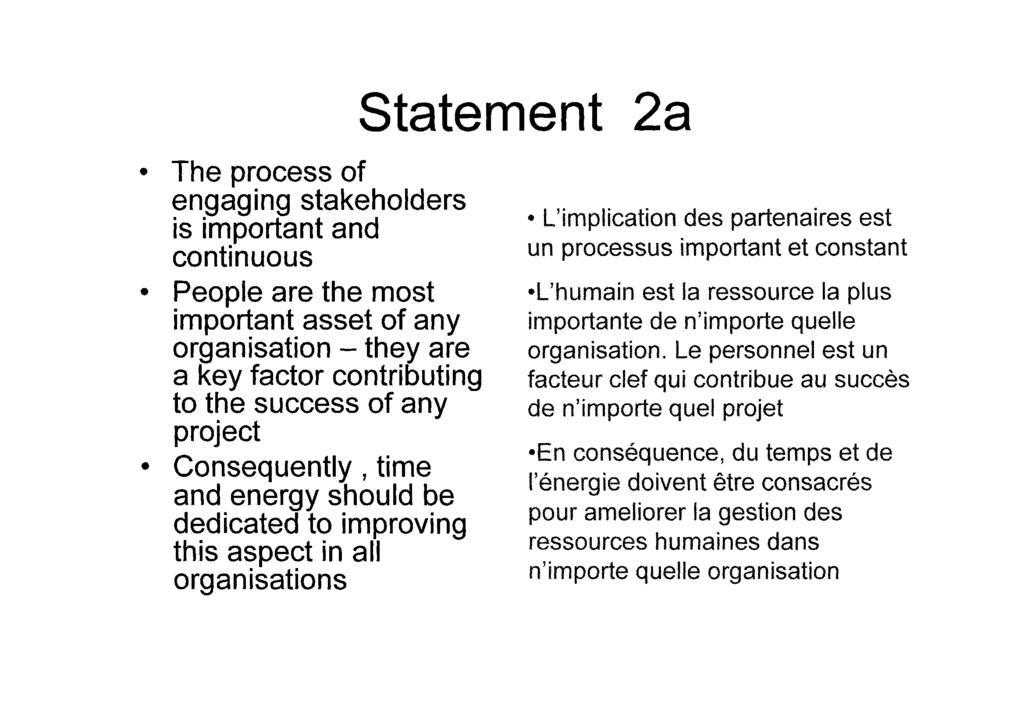Statement 2a The process of engaging stakeholders is important and continuous People are the most important asset of any organisation - they are a key factor contributing to the success of any
