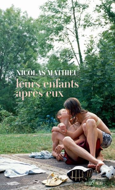 HIGHLIGHTS Nicolas Mathieu LEURS ENFANTS APRÈS EUX (The Children Who Came After Them) Actes Sud, August 2018 / 432 pages ABOUT THE AUTHOR: Nicolas Mathieu was born in Épinal in 1978.