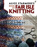 A newly Updated and Expanded Edition from the author of the #1 bestseller Alice Starmore s Book of Fair Isle Knitting HOBBIES & CRAFTS NEEDLEWORK ABOUT THE AUTHOR ALICE STARMORE An acclaimed textile