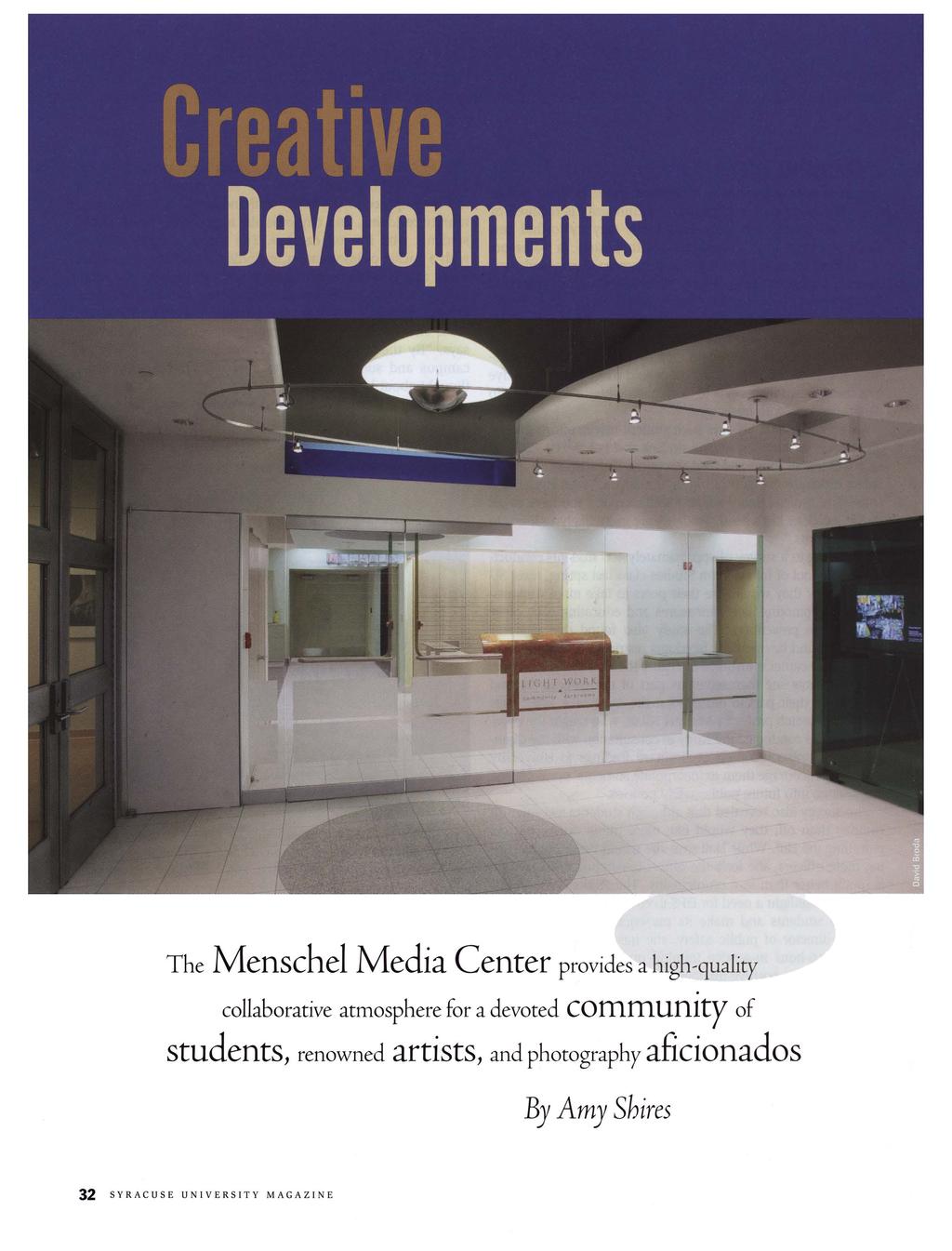 Shires: Creative Development The Menschel Media Center provides a high ~quality collaborative atmosphere for a devoted community of