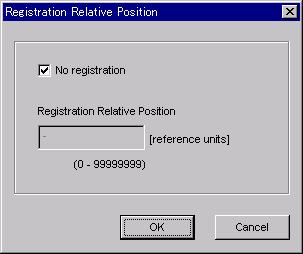 7.3 Program Table Operation 7.3.5 SigmaWin+ Procedures Using Registration 2. Clear the selection of the No registration Check Box and enter the registration absolute distance.