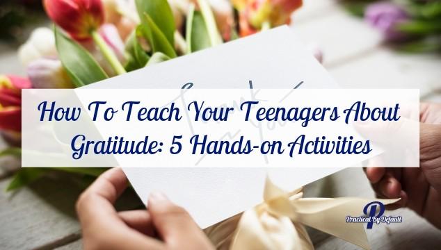 Why You Need To Keep Teaching Gratitude As your kids get older and enter the teen years there are a few things you might assume youʼll be finished teaching. For example, hygiene. I mean, come on!