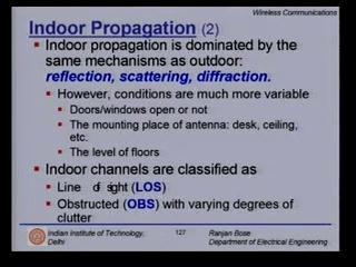 (Refer Slide Time: 00:36:09 min) the indoor propagation is dominated by the same mechanisms as outdoors - reflection, scattering and diffraction.