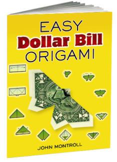 HOBBIES & CRAFTS ORIGAMI See our complete collection of kits on pages 40 43 Dollar Bill Origami Kit Dover You can bet your bottom dollar: this set is packed with origami fun!