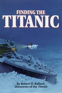 Ballard, Robert: Finding the Titanic c1993, Non-Fiction The story of the Titanic right up to its rediscovery is told for more
