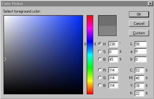 Gradient Tool Double click on the foreground color in the tools palette and bring up the color picker dialog box.