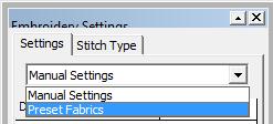 When the Embroidery Settings menu opens, click on the arrow next to Manual Settings in the drop down list. Select Preset Fabrics.