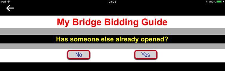 If you answer Yes, Bridge BG then needs to know if someone else has already opened the bidding: If you answer No to that question, Bridge BG will attempt to help you wth a recommendation for an