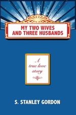 Savant Distribution Catalog Page 27 MY TWO WIVES AND THREE HUSBANDS (Savant 2011) by S. Stanley GordonMixed Fiction/Non-Fiction: Historical, Memoir, Autobiography, Cinema, Theater 292 pp. 5.