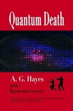 Savant Distribution Catalog Page 31 Q QUANTUM DEATH (Savant 2016) by A. G. Hayes with Raymond Gaynor Fiction: Thriller, Political, Technological, Science Fiction- 340 pp. - 5.