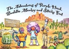 Savant Distribution Catalog Page 35 T THE ADVENTURES OF PURPLE HEAD, BUDDHA MONKEY AND STICKY FEET (Savant 2016) by Erick and Forest Bracht Illustrated by Jessica Orfe Fiction: Fantasy - 96 pp. - 8.
