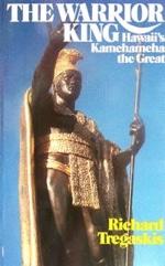 throw explosives into it. THE WARRIOR KING - Hawaii's Kamehameha the Great (1973) by Richard Trevaskis A Falmouth Press Book sold by Savant Distribution Historical Non-Fiction - 320 pp. - 5.25" x 8.