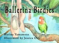 Savant Distribution Catalog Page 6 B BALLERINA BIRDIES (Savant 2015) by Marina Yamamoto Illustrated by Jessica Orfe Fiction: Children, Ballet, Dance, Body Movement, Birds 48 pp. 8.