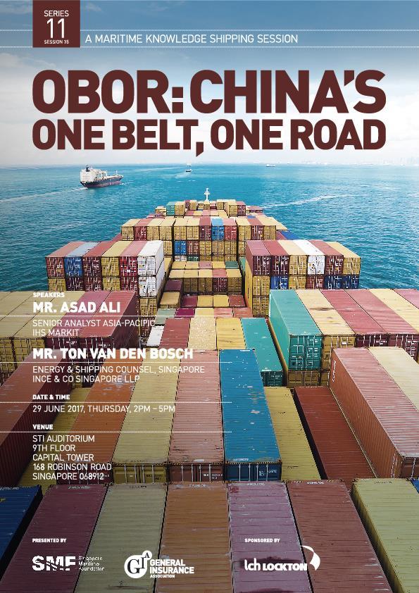 MARITIME KNOWLEDGE SHIPPING SESSION 35: CHINA S OBOR: ONE BELT, ONE ROAD THURSDAY 29 JUNE 2017, 2 5PM STI Auditorium, Capital Tower, Level 9, Singapore 068912 Dear Members, The General Insurance