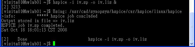 Run HSPICE Job Concluded Command: hspice i xxx.sp -o xxx.lis If Job Aborted, see xxx.lis file for detailed imformation.