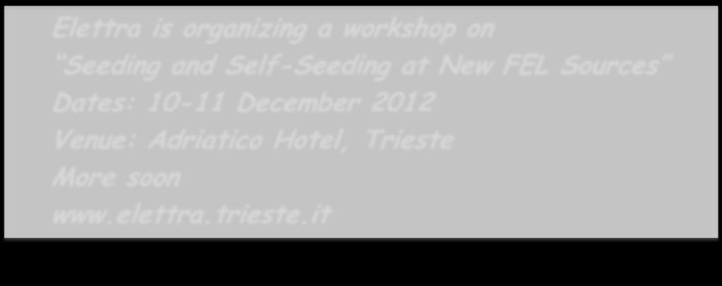 Announcement Elettra is organizing a workshop on Seeding and Self-Seeding at New FEL Sources