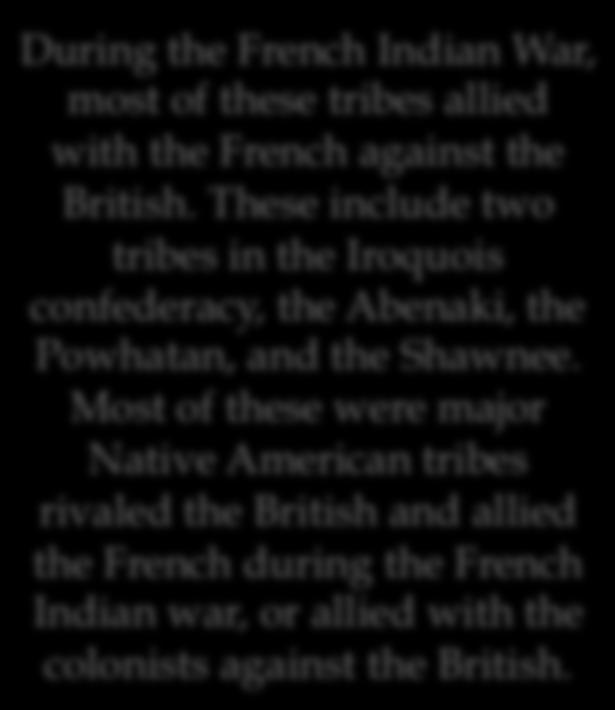 During the French Indian War, most of these tribes allied with the French against the British.