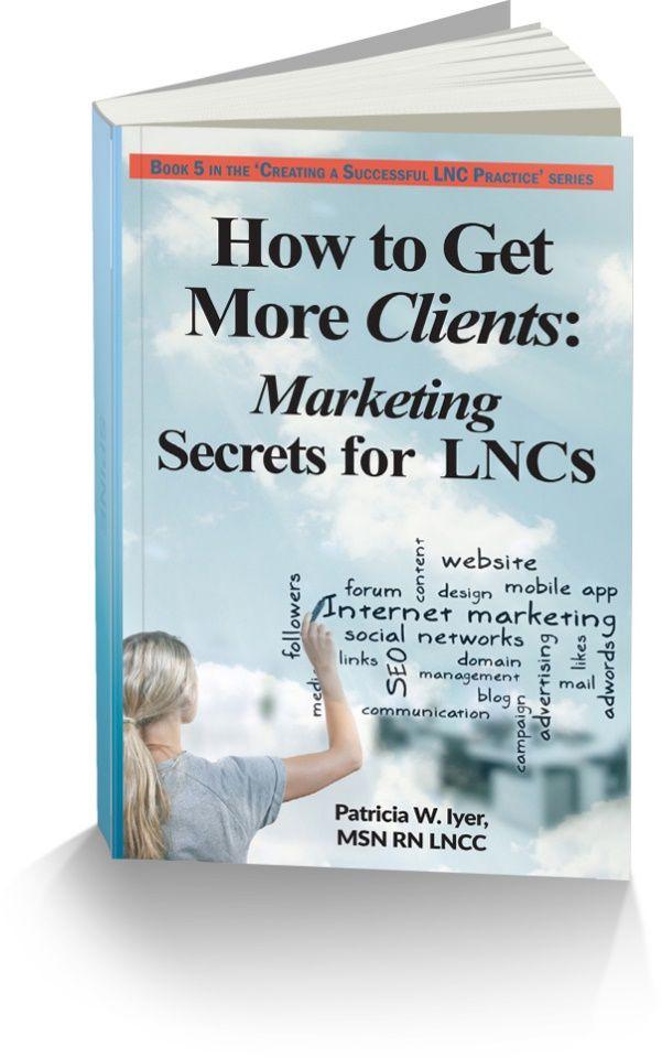 covered in my book, How to Get More Clients: Marketing Secrets. You don t have to figure all of this on your own.
