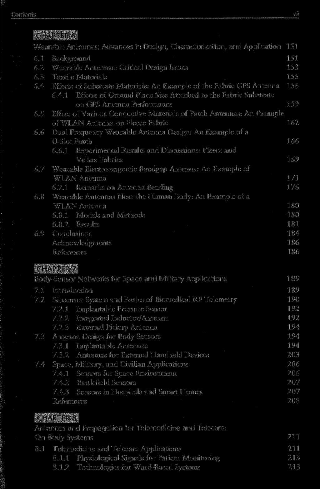 VII CHAPTER 6 Wearable Antennas: Advances in Design, Characterization, and Application 151 6.1 Background 151 6.2 Wearable Antennas: Critical Design Issues 153 6.3 Textile Materials 155 6.