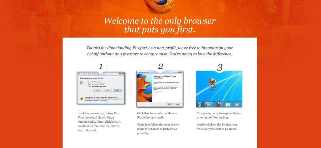 prompts (if it asks do you want to make firefox your default browser? No is probably the best answer. If it gives you a checkbox to automatically start firefox after download clicking yes is ok).