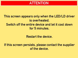 5 S This screen you should never see. It appears only when the chip of the injection current controller is over heated.
