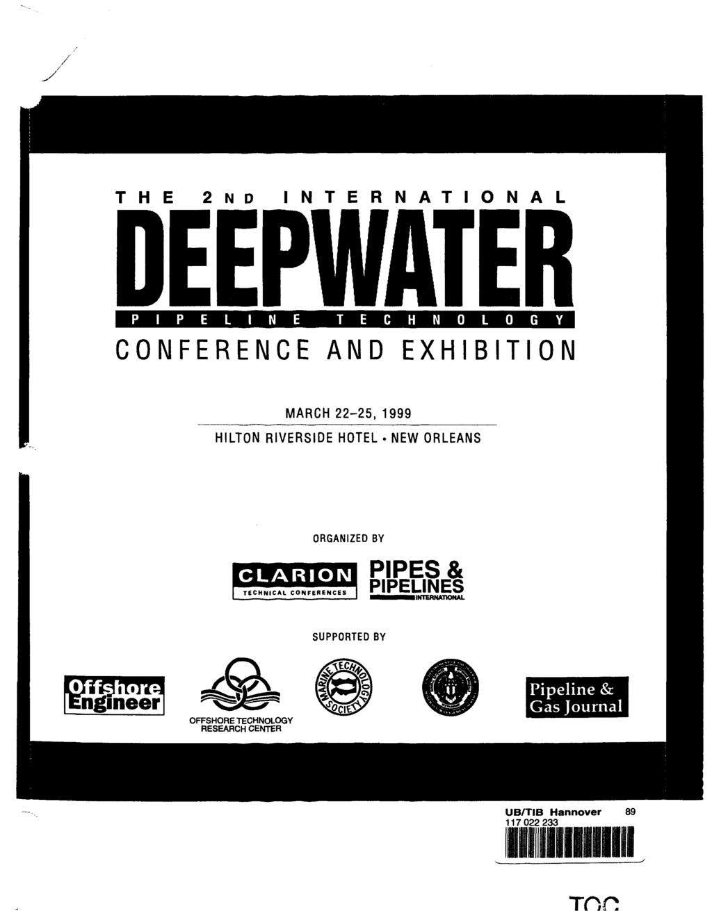 T H E 2 N D I N T E R N A T I O N A L DEEPWATER CONFERENCE AND EXHIBITIO MARCH 22-25, 1999 HILTON RIVERSIDE HOTEL NEW ORLEANS ORGANIZED BY CLARION