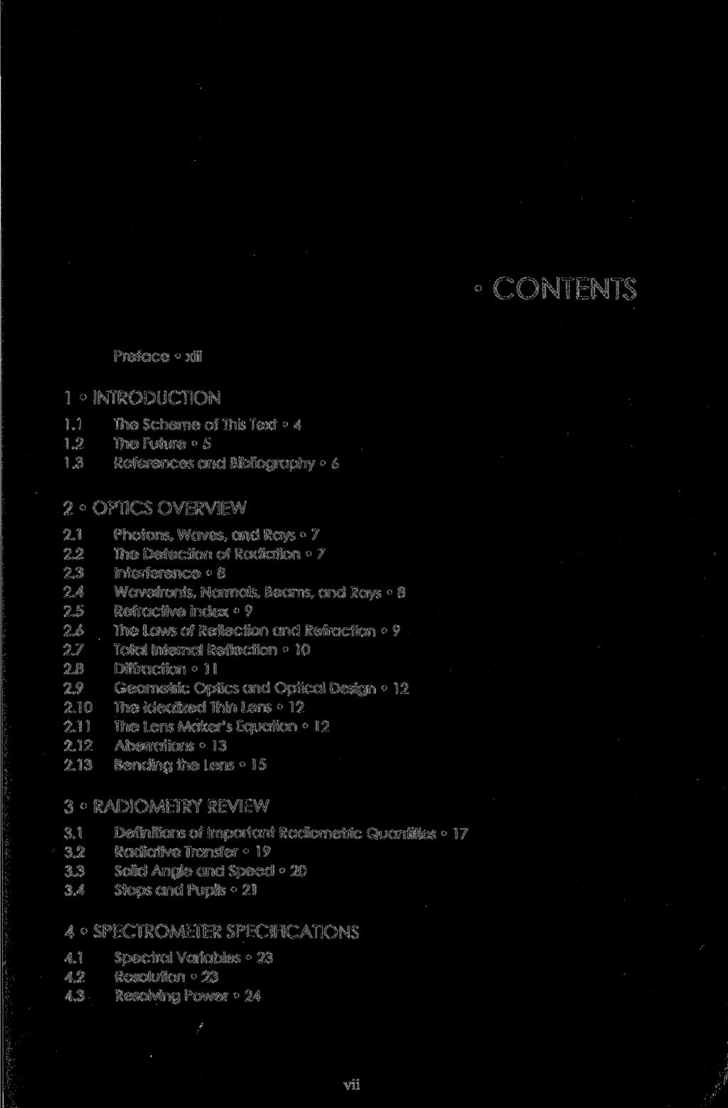 CONTENTS Preface xiii 1 INTRODUCTION 1.1 The Scheme of This Text 4 1.2 The Future 5 1.3 References and Bibliography 6 2 OPTICS OVERVIEW 2.1 Photons, Waves, and Rays 7 2.