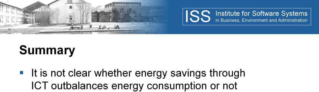 Summarizing, it is currently not clear whether energy savings through information and communication technology outbalances its energy consumption or not.