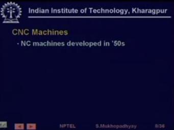 So, actually these machines, it was soon developed, it was soon understood that there is a lot of things to be gained, if we can control the machines precisely using, you know digital techniques and