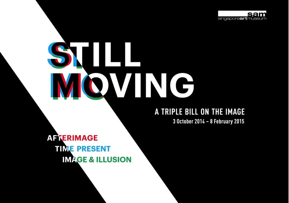 Name: School: Welcome to the exhibition, Still Moving, at the Singapore Art Museum at 8 Queen Street.