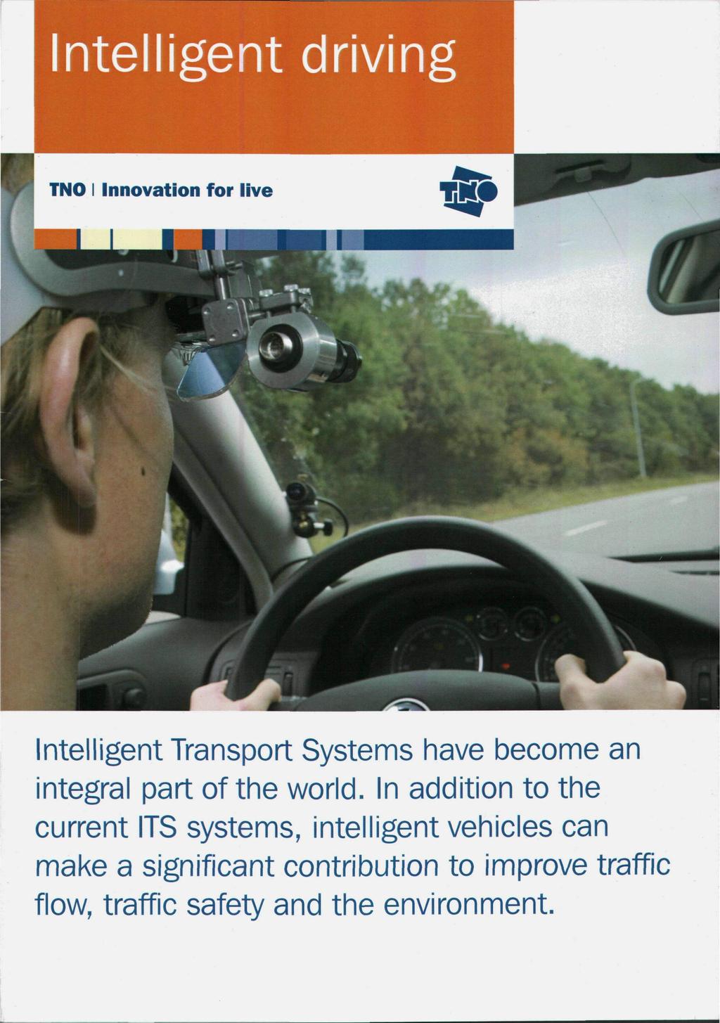 Intelligent driving TNO I Innovation for live TH«Intelligent Transport Systems have become an integral part of the world.