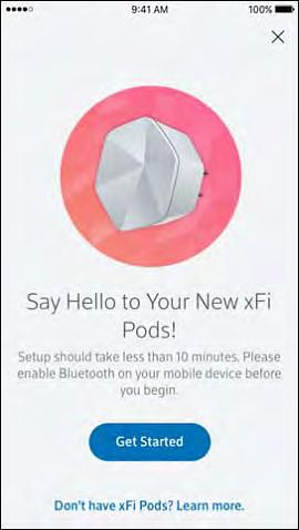 5. Tap Get Started to begin activating your xfi Pods! Activate your xfi Pods 1. Plug in your first Pod to an active electrical outlet in your home.