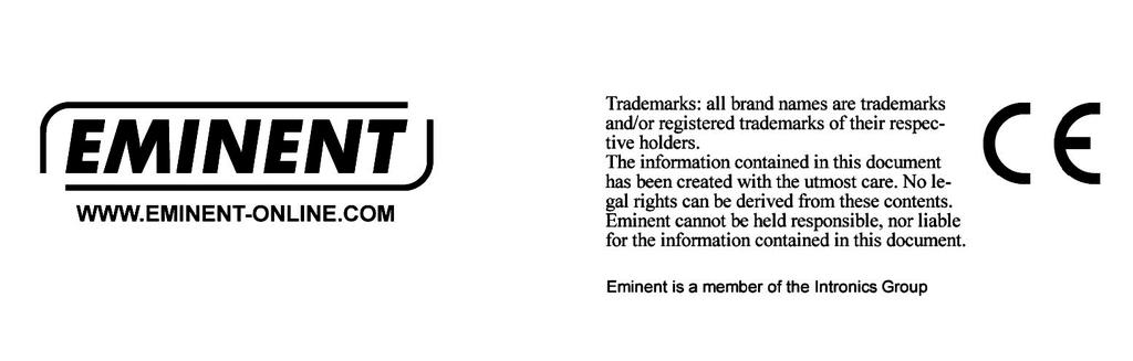 8.0 Warranty conditions 6 ENGLISH The five-year Eminent warranty applies to all Eminent products, unless mentioned otherwise before or during the moment of purchase.