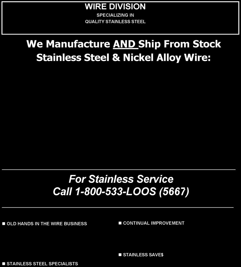 Tie Wire Quick Delivery on our Specialities including: 302, 303, 304, 305, 316, 321, 347, 400 Series, 17-7 ph, MONEL (8 and INCONEL (8 Alloys. For Stainless Service Call1-BOO-533-LOOS (5667).