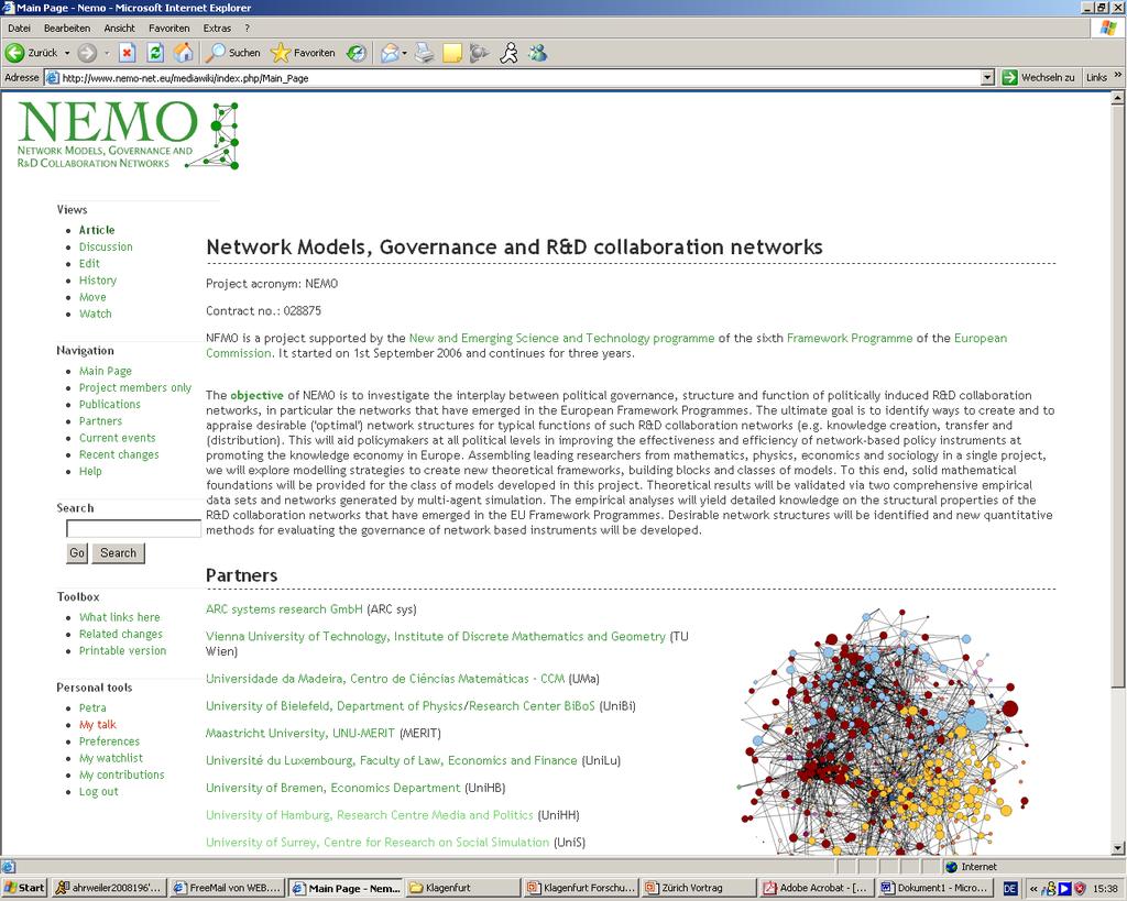 technologies (NL, D, UK) EU project NEMO (2006 2009) Network models, governance, and R&D