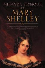 Mon 8 Oct, 7.30pm Mary Shelley: A Biography Miranda Seymour Mary Shelley s life was as dramatic as her fiction.