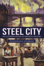Tues 9 Oct, 7pm Steel City: An Industrial History Ian D Rotherham Sheffield is the home of major innovations in steel with an enviable reputation for manufacturing quality.