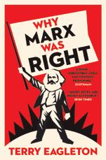 Thurs 11 Oct, 7pm Why Marx Was Right Terry Eagleton 2018 is the 200 th anniversary of Marx s birth. But is Marxism dead and done with? Terry Eagleton takes ten common objections to the doctrine e.g. that it leads to political tyranny, and demonstrates these assumptions are a travesty of Marx s own thought.