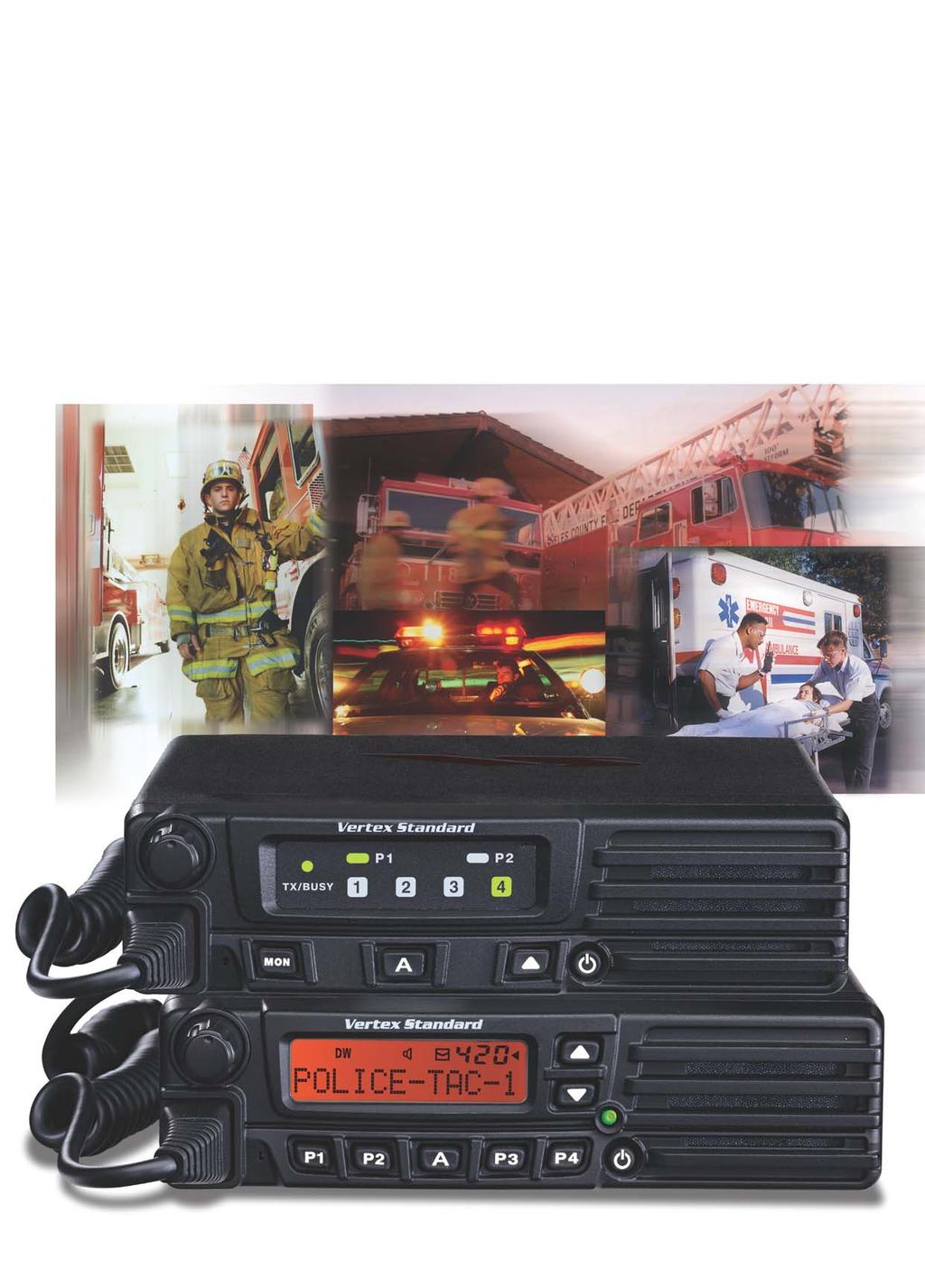 VX-4100E/VX-4200E SERIES Public Safety applications require three essential elements: reliability, ruggedness, and performance versatility.