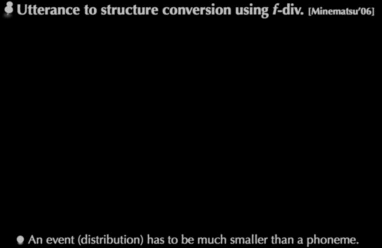 Invariant speech structure Utterance to structure conversion using f-div.