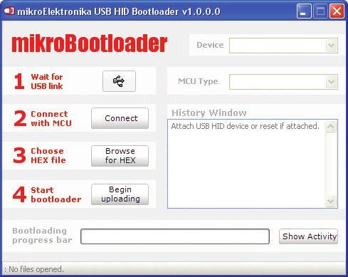 STEP 2: Start up the mikroelektronika USB HID Bootloader application Download the mikroelektronika USB HID Bootloader program from Mikroelektronika s website at : http://www.mikroe.com/eng/downloads/get/1570/mikrobootloader_usbhid_v100.