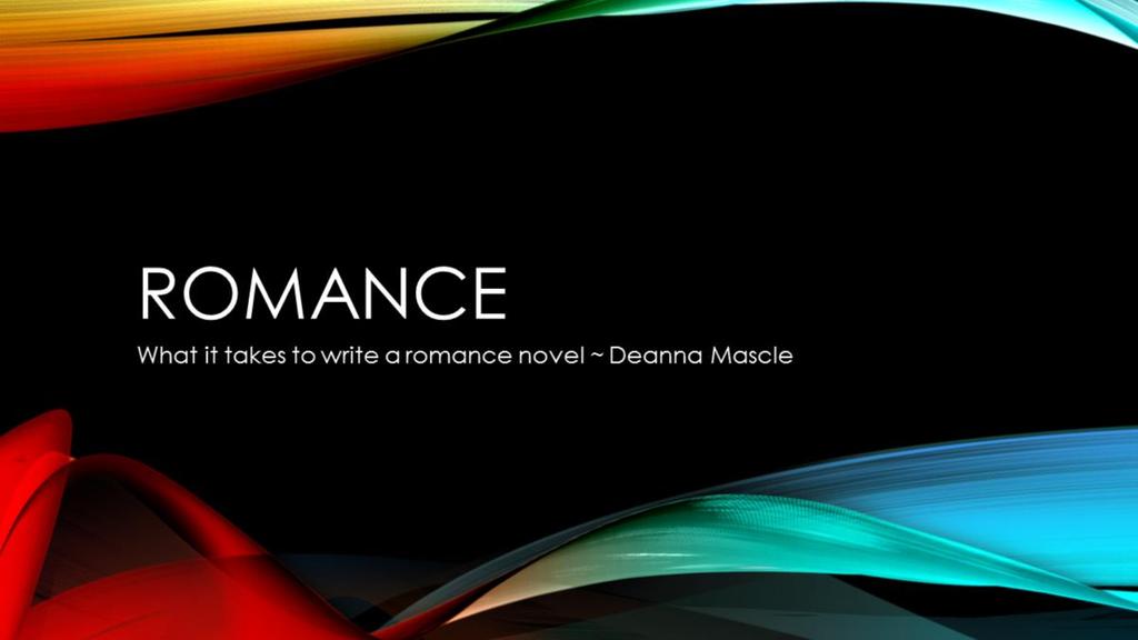 Good evening. My name is Deanna Mascle and I am here to talk to you about writing romance novels. I am a romance writer.