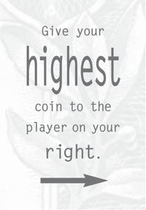 HIGHEST AND LOWEST COIN CARDS: Four cards in the deck require a player to give either his or her highest or lowest coin to the player sitting to the right or left.