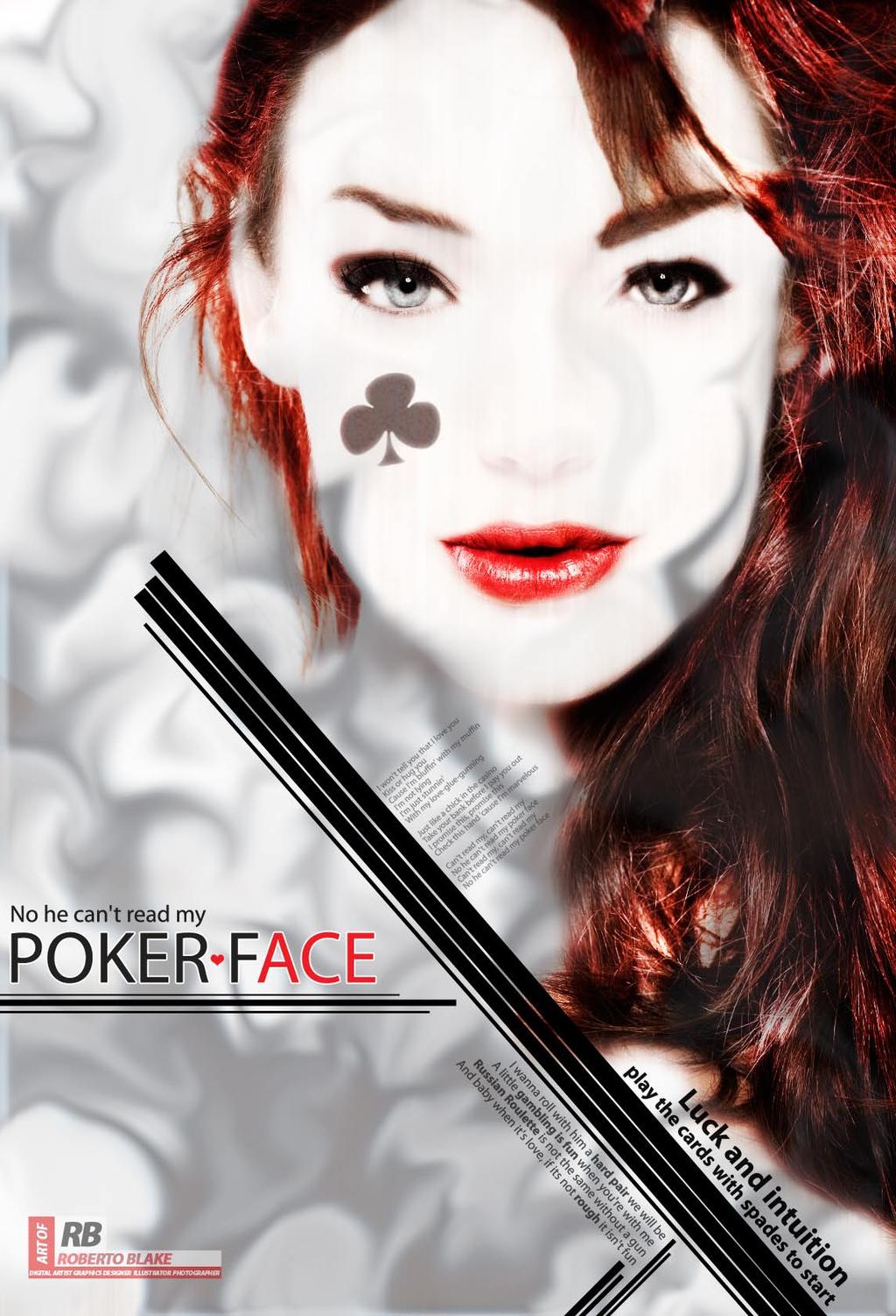 Poker Face More often than not I get the creative inspiration for my artwork from music, movies, or books.