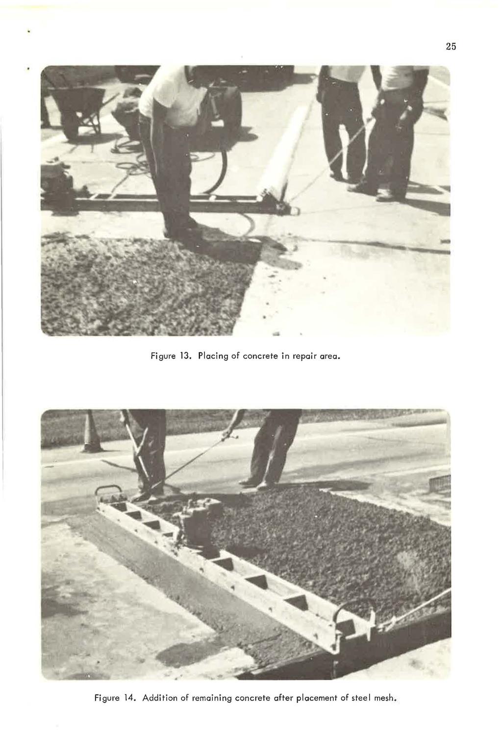 25 Figure 13. Placing of concrete in repair area. Figure 14.